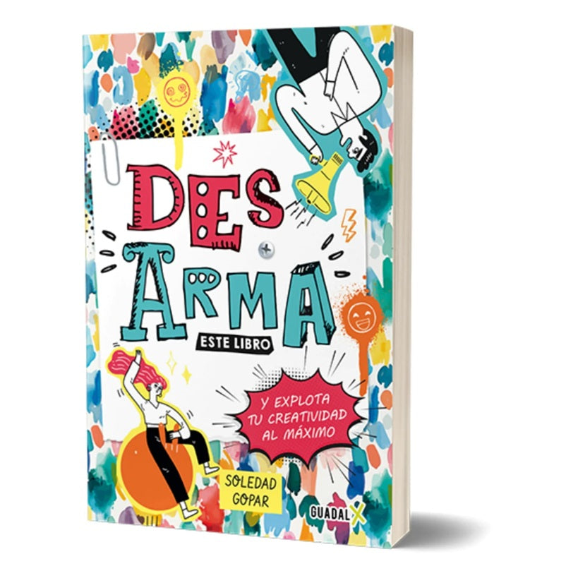 Des arma este libro y explota tu creatividad al máximo Des arma este libro y explota tu creatividad al máximo